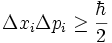 \Delta x_i \Delta p_i \geq \frac{\hbar}{2}